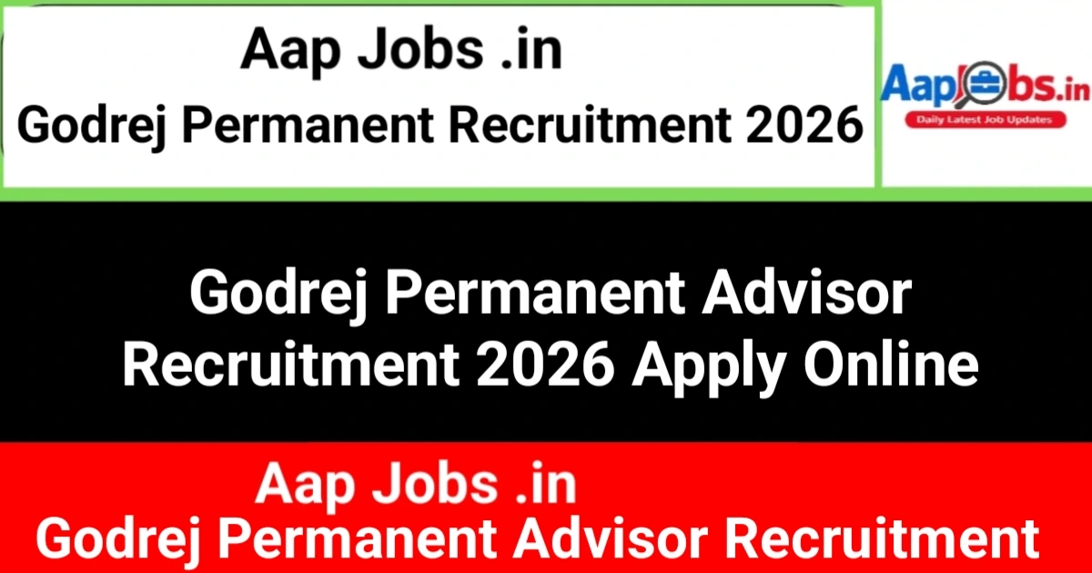 Godrej Permanent Advisor Recruitment Drive