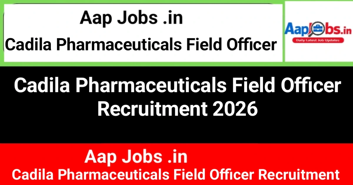 Cadila Pharmaceuticals Field Officer Recruitment Campaign