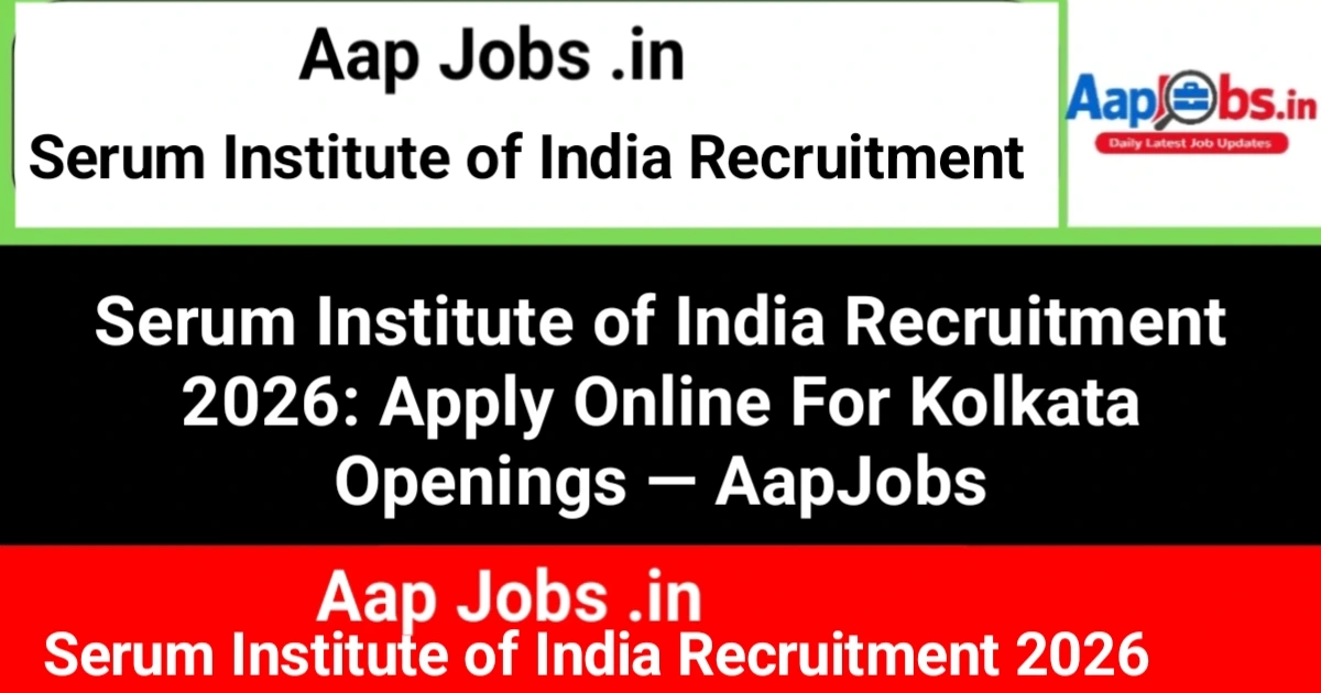 Serum Institute of India Recruitment Kolkata Openings