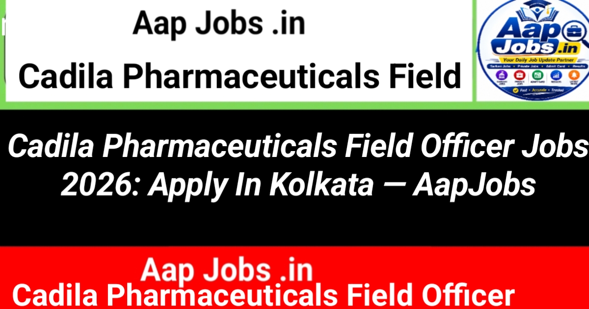 Cadila Pharmaceuticals Field Officer Kolkata Recruitment Campaign