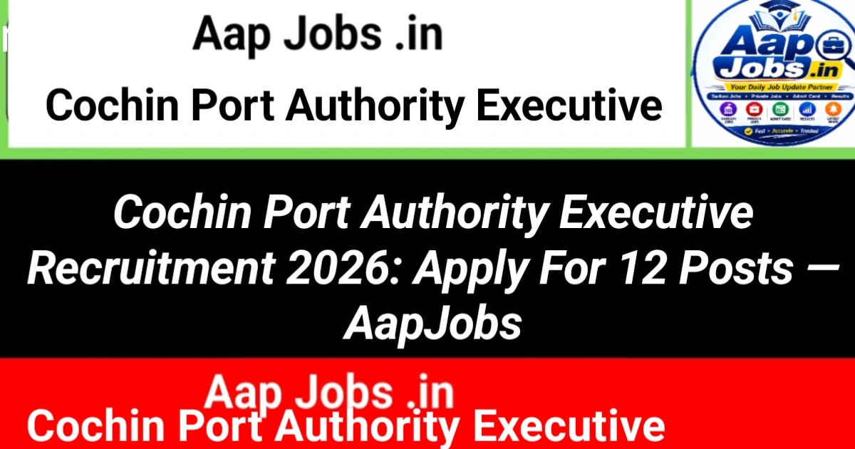 Cochin Port Authority Executive Level Recruitment Campaign